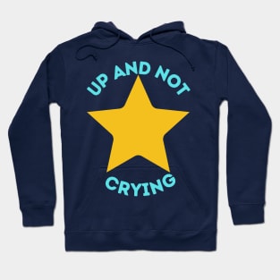 Up and Not Crying Hoodie